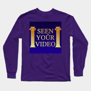 Seen Your Video Logo Long Sleeve T-Shirt